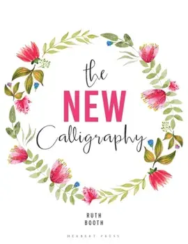 New Calligraphy. Inspiration and instruction for 40 hand-lettered alphabets, Paperback/Ruth Booth