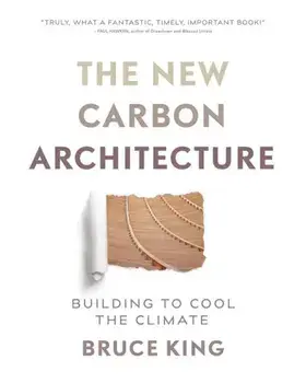 New Carbon Architecture: Building to Cool the Planet, Paperback/Bruce King