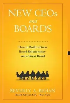 New Ceo's and Boards: How to Build a Great Board Relationship--and a Great Board, Hardcover/Beverly A. Behan
