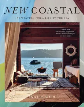 New Coastal. Inspiration for a Life by the Sea, Hardback/Ingrid Weir