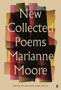 New Collected Poems of Marianne Moore. Main, Paperback/Marianne Moore