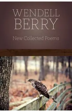 New Collected Poems - Wendell Berry