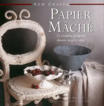 New Crafts: Papier Mache, Hardback/Marion Elliot