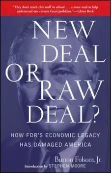 New Deal or Raw Deal': How FDR's Economic Legacy Has Damaged America, Paperback/Burton W. Folsom