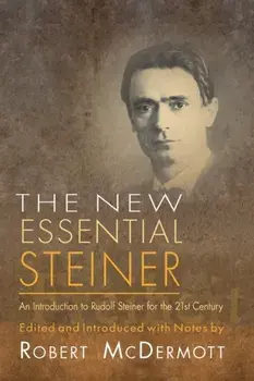 New Essential Steiner. An Introduction to Rudolf Steiner for the 21st Century, Paperback/***