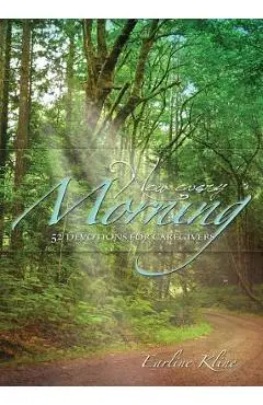 New Every Morning: 52 Devotions for Caregivers - Earline Kline