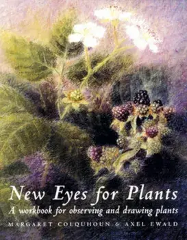 New Eyes for Plants. A Workbook for Observation and Drawing Plants, Paperback/Axel Ewald