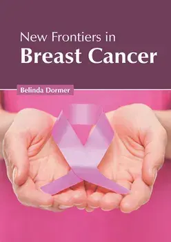 New Frontiers in Breast Cancer, Hardcover/Belinda Dormer
