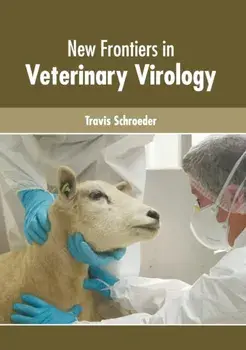 New Frontiers in Veterinary Virology, Hardcover/Travis Schroeder