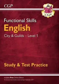 New Functional Skills English: City & Guilds Level 1 - Study & Test Practice (for 2019 & beyond), Paperback/CGP Books