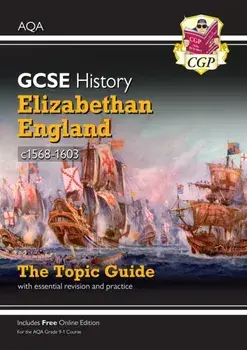 New Grade 9-1 GCSE History AQA Topic Guide - Elizabethan England, c1568-1603, Paperback/CGP Books