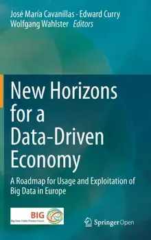 New Horizons for a Data-Driven Economy. A Roadmap for Usage and Exploitation of Big Data in Europe, 1st ed. 2016, Hardback/***
