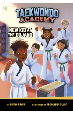 New Kid at the Dojang - Alexandra Pulga