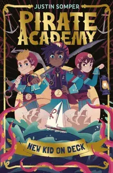 New Kid On Deck. Pirate Academy #1, Paperback/Justin Somper