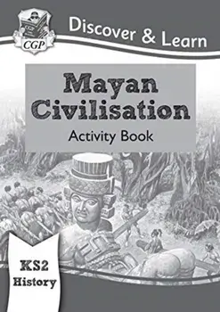New KS2 Discover & Learn: History - Mayan Civilisation Activity Book, Paperback/CGP Books