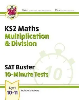 New KS2 Maths SAT Buster 10-Minute Tests - Multiplication & Division (for the 2020 tests), Paperback/CGP Books