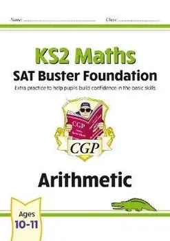 New KS2 Maths SAT Buster Foundation: Arithmetic (for the 2020 tests), Paperback/CGP Books