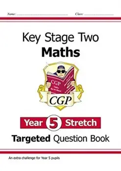New KS2 Maths Targeted Question Book: Challenging Maths - Year 5 Stretch, Paperback/CGP Books