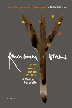 New Leaves On An Old Tree. A Writer's Portfolio, Hardback/Kevin Crossley-Holland