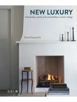 New Luxury. Individuality, quality and sustainability in interior design, Hardback/Dean Keyworth