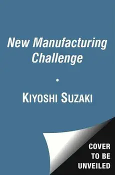 New Manufacturing Challenge: Techniques for Continuous Improvement, Paperback/Kiyoshi Suzaki