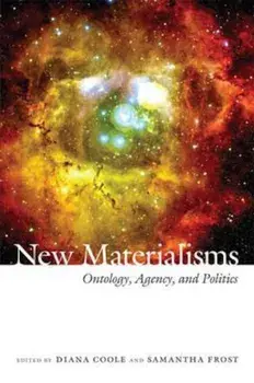 New Materialisms: Ontology, Agency, and Politics, Paperback/Diana Coole