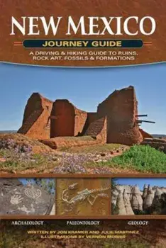 New Mexico Journey Guide: A Driving & Hiking Guide to Ruins, Rock Art, Fossils & Formations, Paperback/Jon Kramer