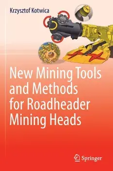 New Mining Tools and Methods for Roadheader Mining Heads. 1st ed. 2022, Paperback/Krzysztof Kotwica