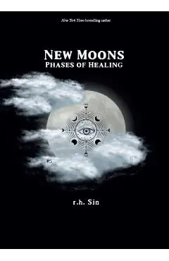 New Moons: Phases of Healing - R. H. Sin