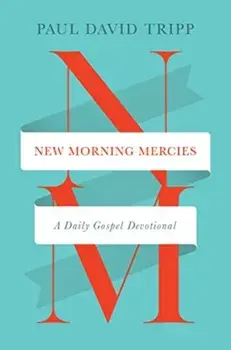 New Morning Mercies. A Daily Gospel Devotional, Hardback/Paul David Tripp