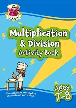 New Multiplication & Division Home Learning Activity Book for Ages 7-8, Paperback/CGP Books