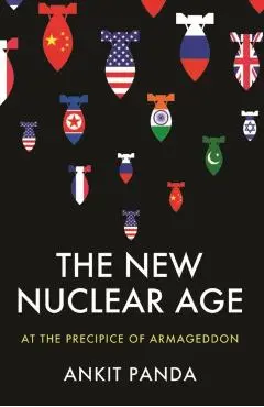 New Nuclear Age - Ankit Panda