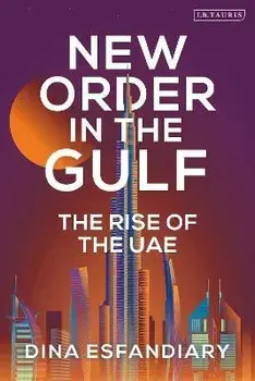 New Order in the Gulf. The Rise of the UAE, Paperback/Dina Esfandiary