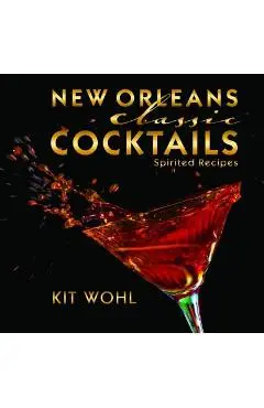 New Orleans Classic Cocktails - Kit Wohl