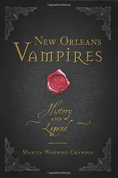 New Orleans Vampires: History and Legend, Paperback/Marita Woywod Crandle