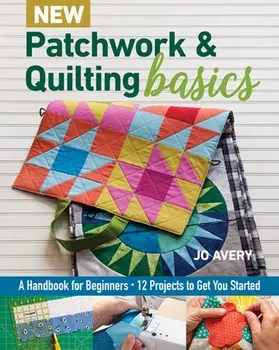 New Patchwork & Quilting Basics. A Handbook for Beginners, Paperback/Jo Avery