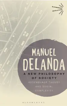 New Philosophy of Society. Assemblage Theory and Social Complexity, Paperback/Professor Manuel Delanda