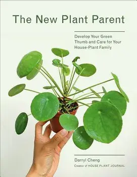 New Plant Parent: Develop Your Green Thumb and Care for Your House-Plant Family, Paperback/Darryl Cheng