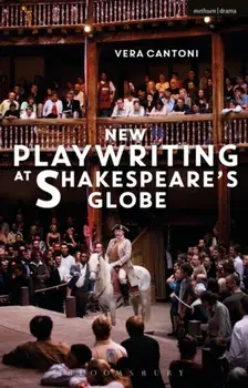 New Playwriting at Shakespeare's Globe, Paperback/Vera Cantoni