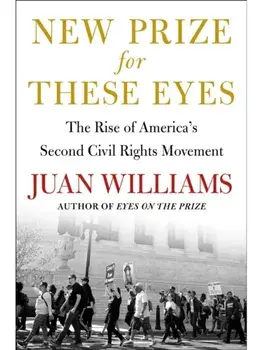 New Prize for These Eyes. The Rise of America's Second Civil Rights Movement, Hardback/Juan Williams