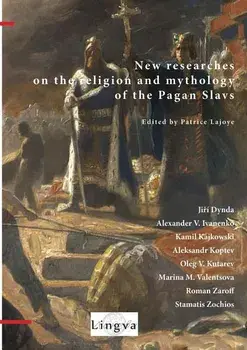 New Researches on the Religion and Mythology of the Pagan Slavs, Paperback/Patrice Lajoye