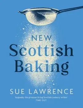 New Scottish Baking, Hardback/Sue Lawrence