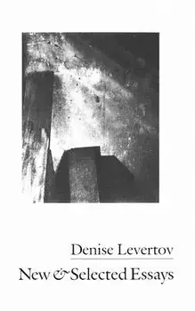New & Selected Essays, Paperback/Denise Levertov