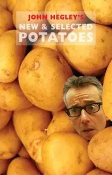 New & Selected Potatoes, Paperback/John Hegley