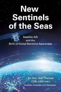 New Sentinels of the Seas: Satellite AIS and the Birth of Global Maritime Awareness, Paperback/Geo Guy Thomas