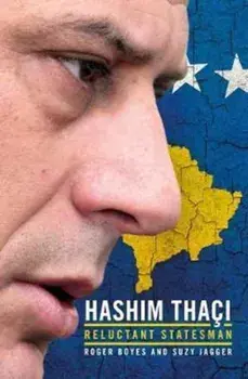 New State, Modern Statesman. Hashim Thaci - A Biography, Hardback/Suzy Jagger