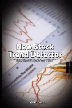 New Stock Trend Detector: A Review of the 1929-1932 Panic and the 1932-1935 Bull Market: With New Rules for Detecting Trend of Stocks/W. D. Gann