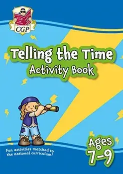 New Telling the Time Activity Book for Ages 7-9: perfect for home learning, Paperback/Cgp Books