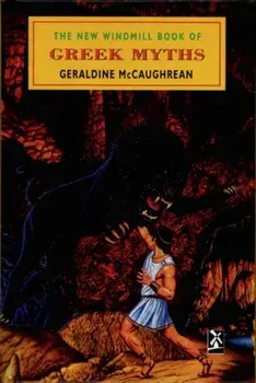 New Windmill Book Of Greek Myths, Hardback/Geraldine McCaughrean