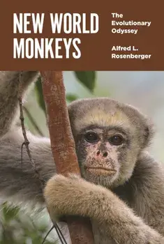 New World Monkeys. The Evolutionary Odyssey, Hardback/Alfred L. Rosenberger